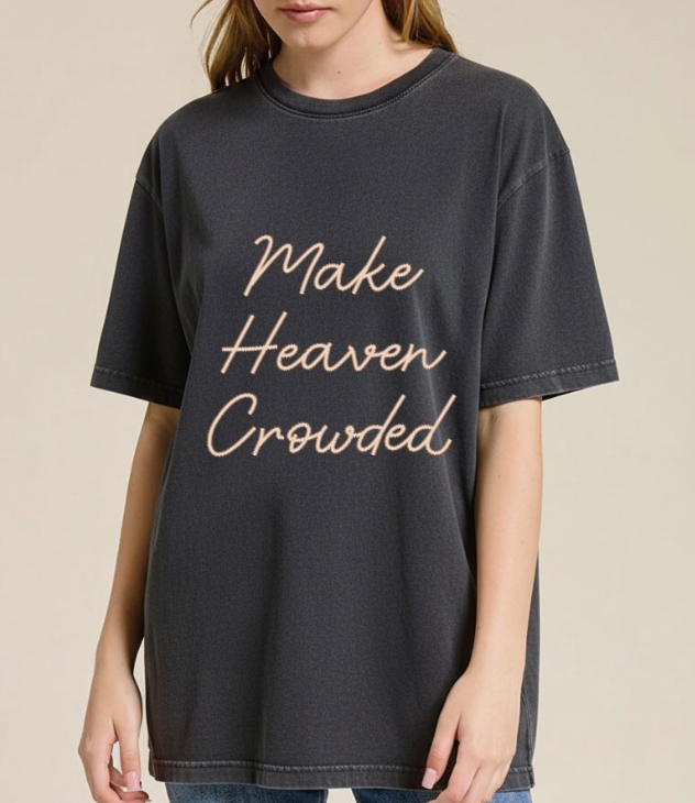 Make Heaven Crowded Tee